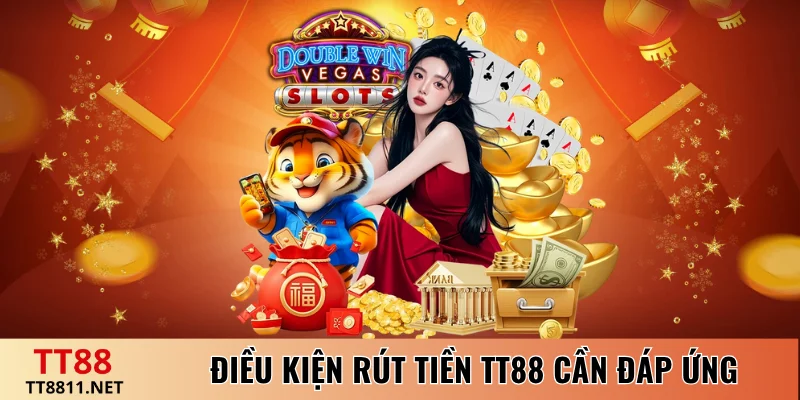 Điều kiện rút tiền TT88 cần đáp ứng